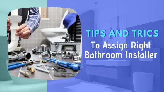 How a Right Bathroom Installer Is Assigned - guest post