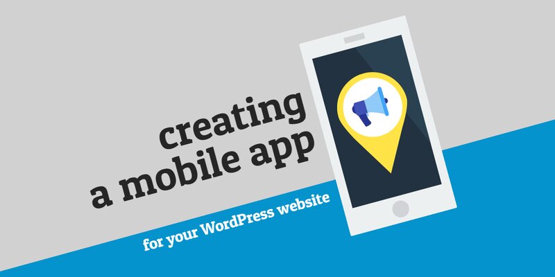 How To Create A Mobile App For Your WordPress Website Without Coding?