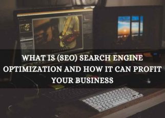 What Is (SEO) Search Engine Optimization & How It Can Profit Your Business