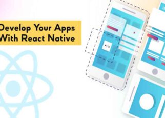 Why Should You Develop Your Apps with React Native?