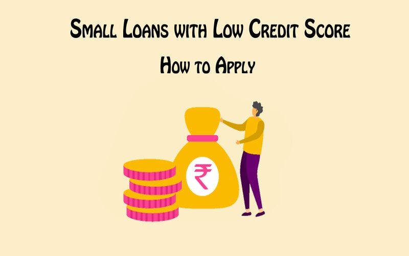 How to Apply for Small Loans with Low Credit Score